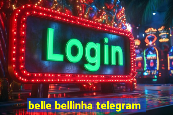 belle bellinha telegram